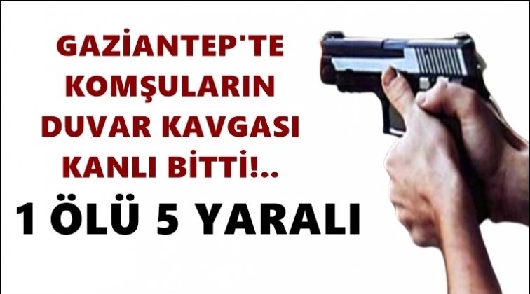 Gaziantep'te komşu kavgası: 1 &ouml;l&uuml; 5 yaralı