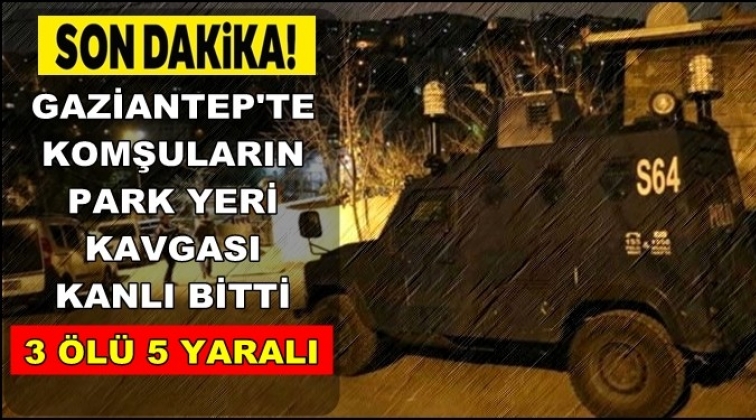 Gaziantep'te park yeri kavgası katliama d&ouml;n&uuml;şt&uuml;!
