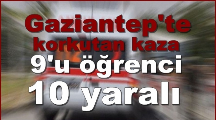 Gaziantep'te korkutan kaza: 10 yaralı