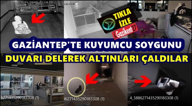 Gaziantep'te kuyumcunun duvarını delerek soygun