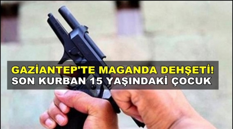 Gaziantep'te maganda kurşunu bir &ccedil;ocuk canı daha aldı!