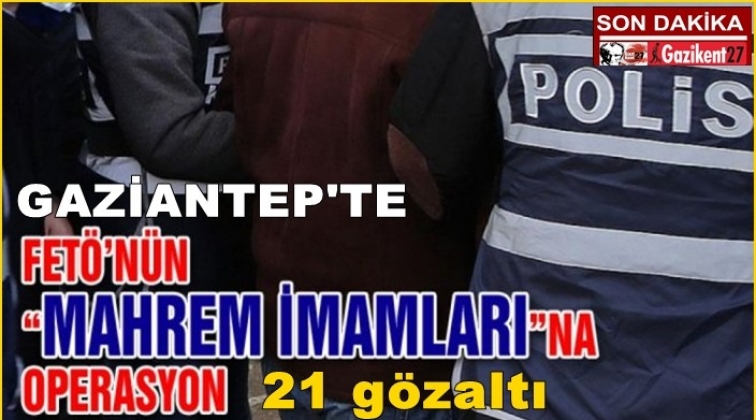 Gaziantep'te 'Mahrem İmamlar' operasyonu