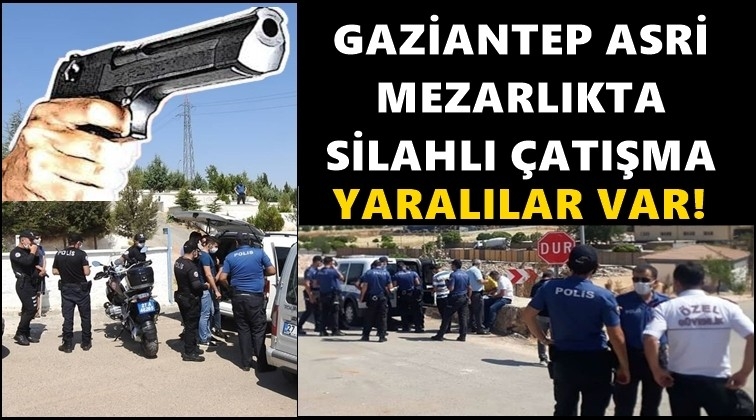Gaziantep'te mezarlıkta &ccedil;atışma!..