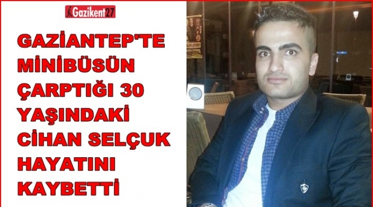 Gaziantep'te minibüsün çarptığı genç öldü!