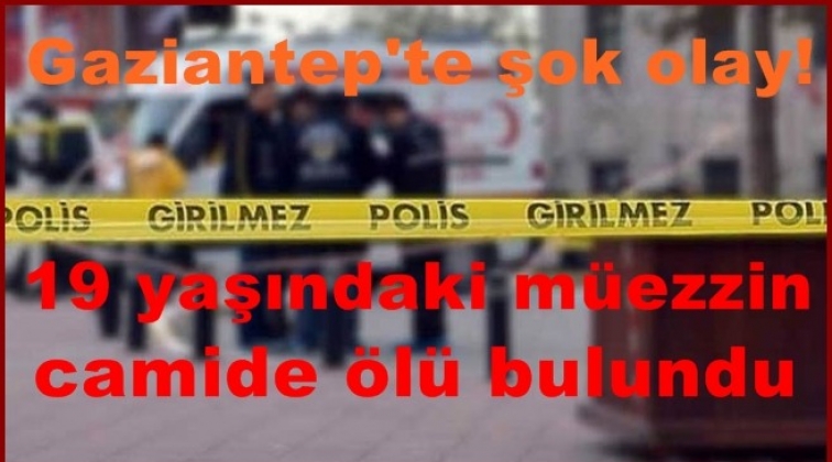 Gaziantep'te müezzin camide ölü bulundu!..