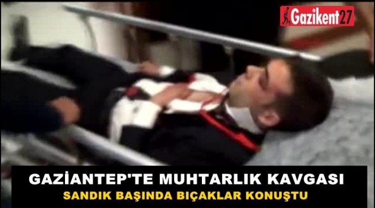 Gaziantep'te muhtarlık kavgasında kan aktı!