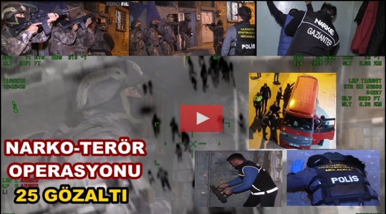 Gaziantep'te narko terör operasyonları: 25 gözaltı