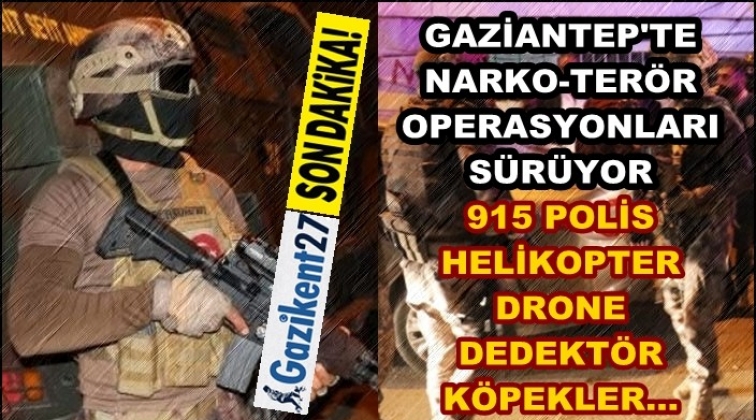 Gaziantep'te narko ter&ouml;r operasyonları s&uuml;r&uuml;yor