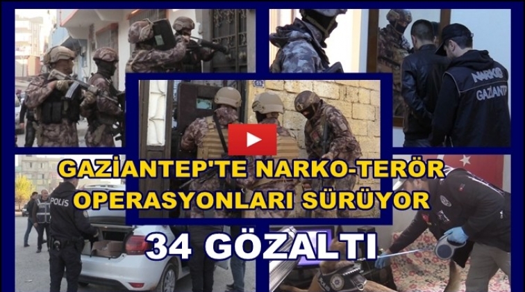 Gaziantep'te narko ter&ouml;r operasyonu: 34 g&ouml;zaltı