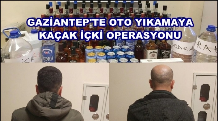 Gaziantep'te oto yıkamaya kaçak içki operasyonu