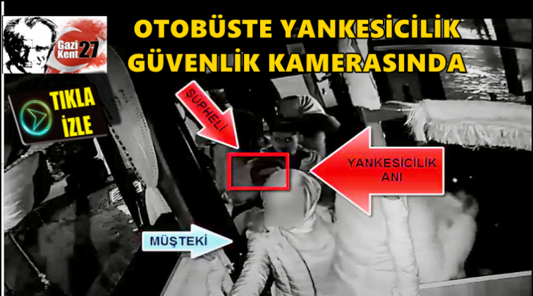 Gaziantep'te otob&uuml;ste yankesicilik kamerada