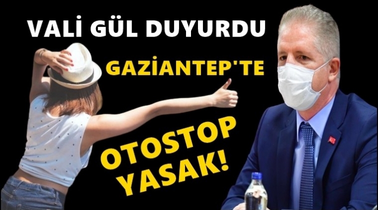 Gaziantep'te otostop yasaklandı!