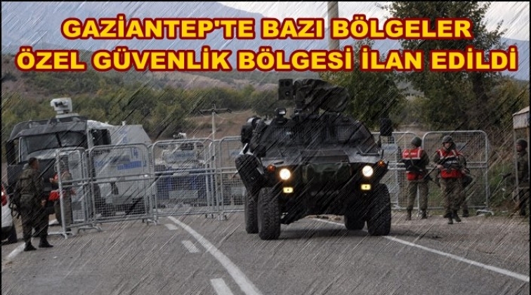 Gaziantep'te "&Ouml;zel G&uuml;venlik B&ouml;lgesi" uygulaması