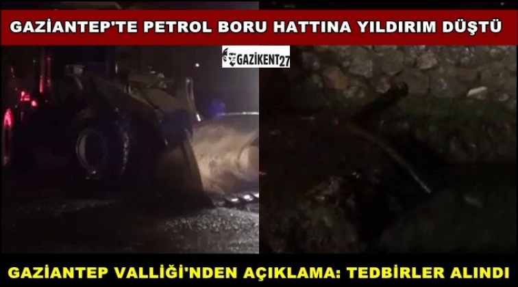 Gaziantep'te petrol boru hattına yıldırım düştü