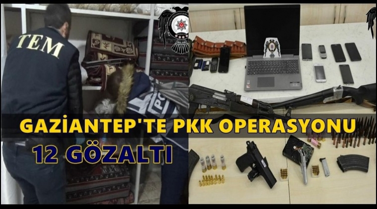 Gaziantep'te PKK operasyonu: 12 g&ouml;zaltı
