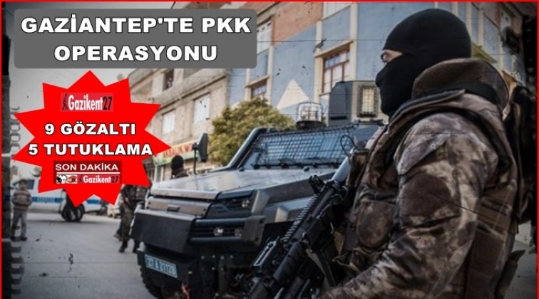 Gaziantep'te PKK operasyonu: 5 tutuklama