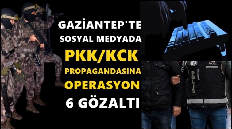 Gaziantep'te PKK propagandası 6 g&ouml;zaltı