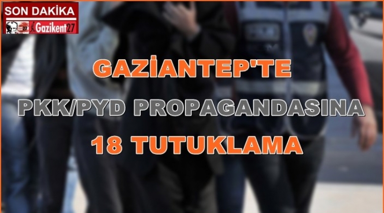 Gaziantep'te PKK propagandasına 18 tutuklama