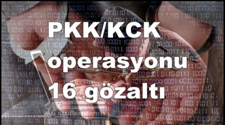 Gaziantep'te PKK/KCK operasyonu: 16 gözaltı