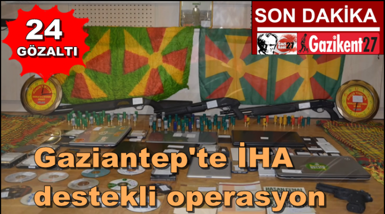 Gaziantep'te PKK/KCK-PYD/YPG operasyonu: 24 gözaltı