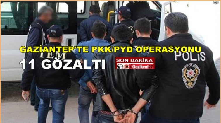 Gaziantep'te PKK/PYD operasyonunda 11 gözaltı
