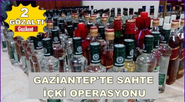 Gaziantep'te sahte içki operasyonu: 2 gözaltı