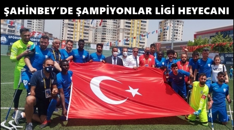 Gaziantep’te Şampiyonlar Ligi heyecanı...