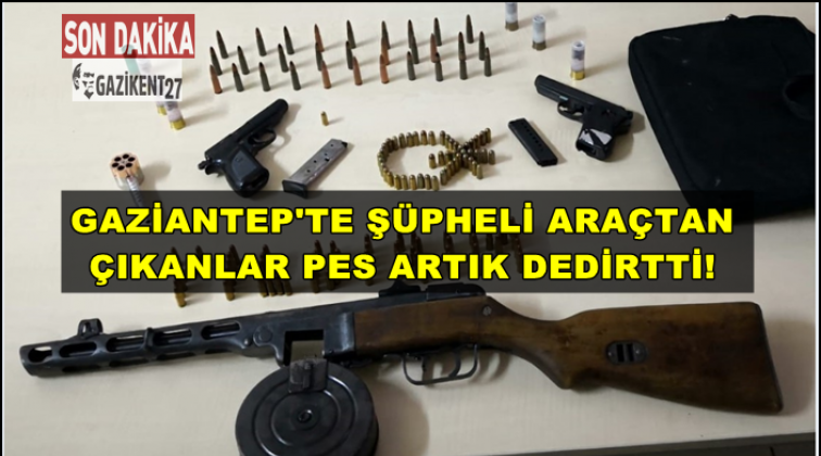 Gaziantep'te ş&uuml;pheli ara&ccedil;tan makinalı t&uuml;fek &ccedil;ıktı!