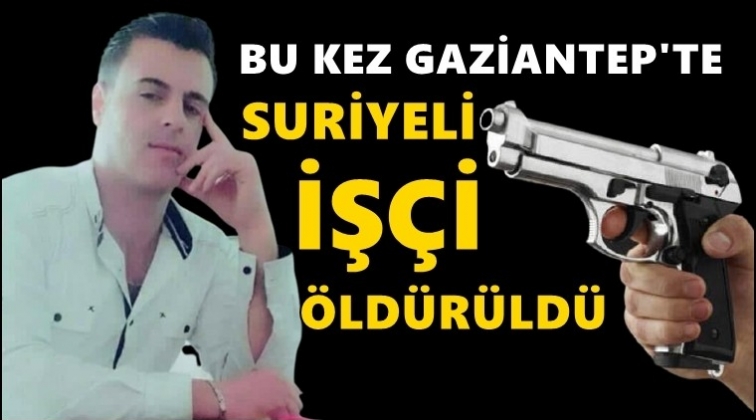 Gaziantep'te Suriyeli iş&ccedil;i &ouml;ld&uuml;r&uuml;ld&uuml;!