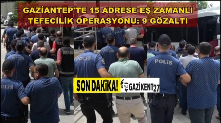 Gaziantep'te 'tefecilik' operasyonu