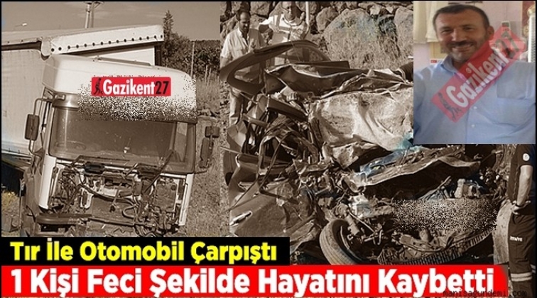Gaziantep'te TIR ile çarpışan ticari araç sürücüsü öldü