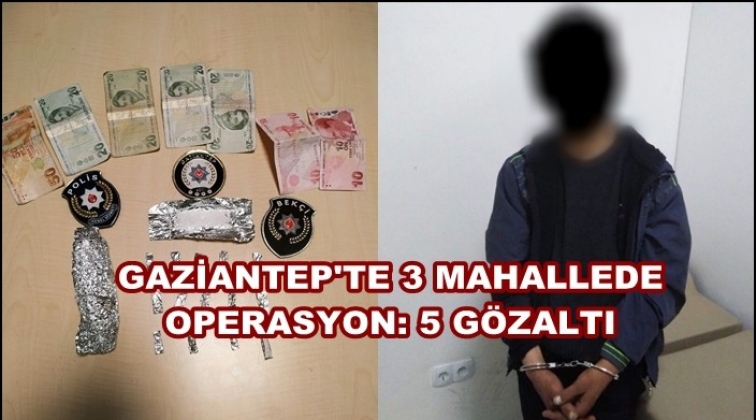 Gaziantep'te &uuml;&ccedil; adrese operasyon: 5 g&ouml;zaltı
