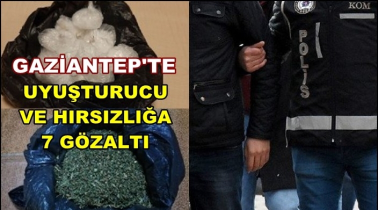 Gaziantep'te uyuşturucu ve hırsızlığa 7 gözaltı
