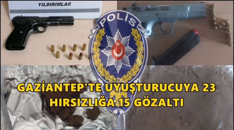 Gaziantep'te uyuşturucuya 23 hırsızlığa 15 g&ouml;zaltı