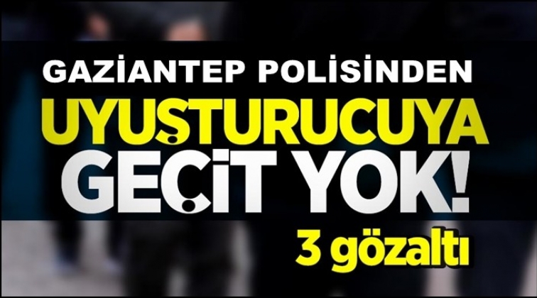 Gaziantep'te uyuşturucuya 3 g&ouml;zaltı