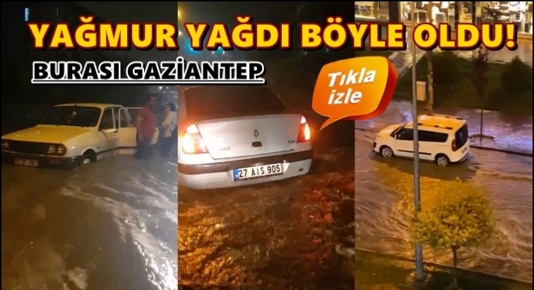 Gaziantep'te yağmur yağdı b&ouml;yle oldu!..
