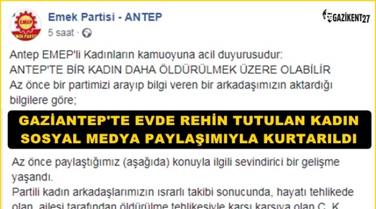 Gaziantep'te yaptığı paylaşım hayat kurtardı