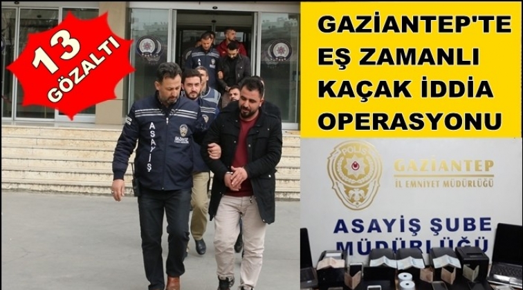 Gaziantep'te yasa dışı bahis operasyonu: 13 gözaltı