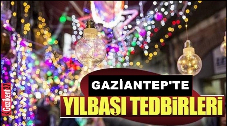 Gaziantep'te yılbaşı tedbirleri