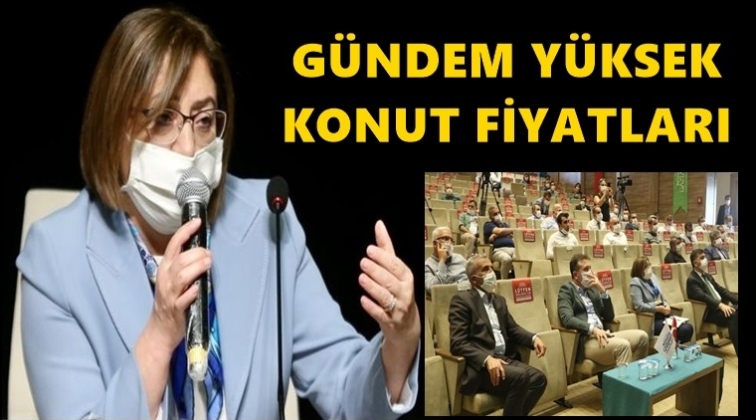 Gaziantep'te y&uuml;ksek konut fiyatları konuşuldu