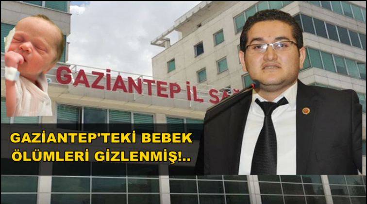 Gaziantep'teki bebek &ouml;l&uuml;mleri gizlenmiş!
