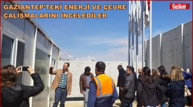 Gaziantep'teki &ccedil;alışmaları yerinde incelediler