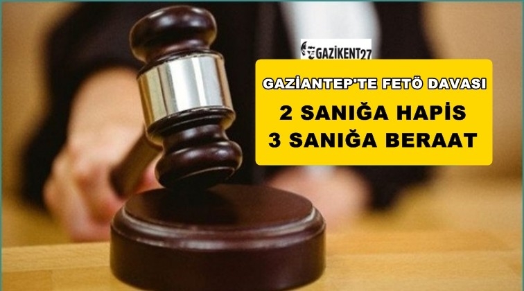 Gaziantep'teki Fetö davasında 3 beraat