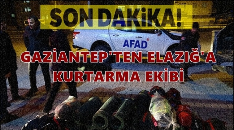 Gaziantep'ten Elazığ'a kurtarma ekibi