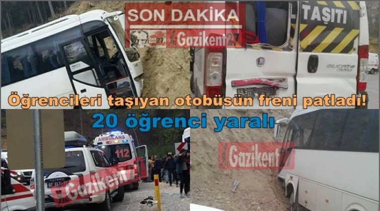 Gaziantep'ten giden öğrencileri taşıyan otobüsün freni patladı!
