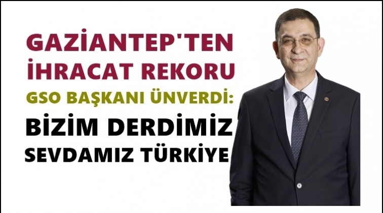 Gaziantep'ten t&uuml;m zamanların en y&uuml;ksek ihracatı