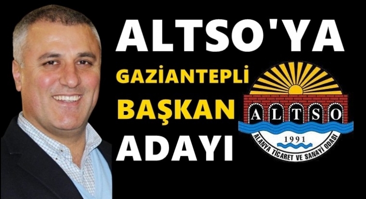 Gaziatepli iş insanı ALTSO Başkanlığı'na aday...