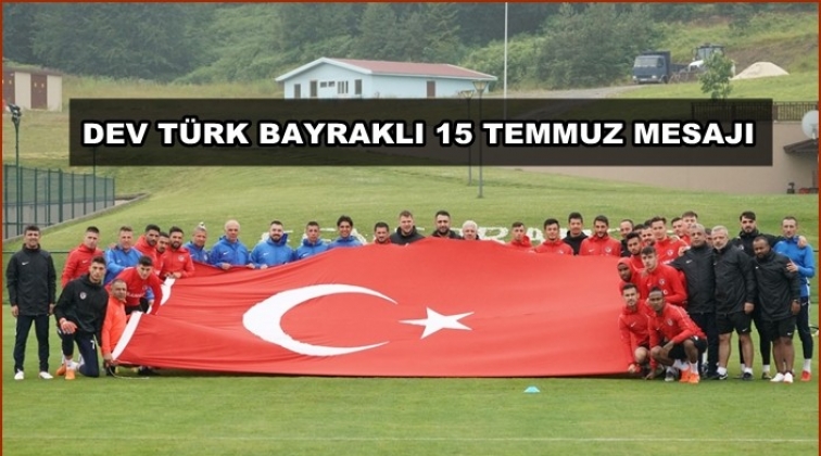 Gazişehir futbolcularından 15 Temmuz mesajı