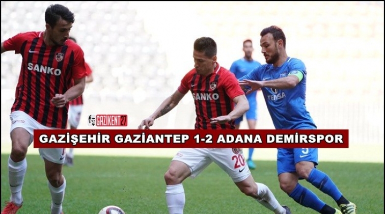 Gazişehir Gaziantep 1-2 Adana Demirspor