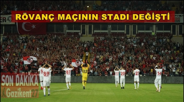 Gazişehir - Osmanlıspor maçının stadı değişti